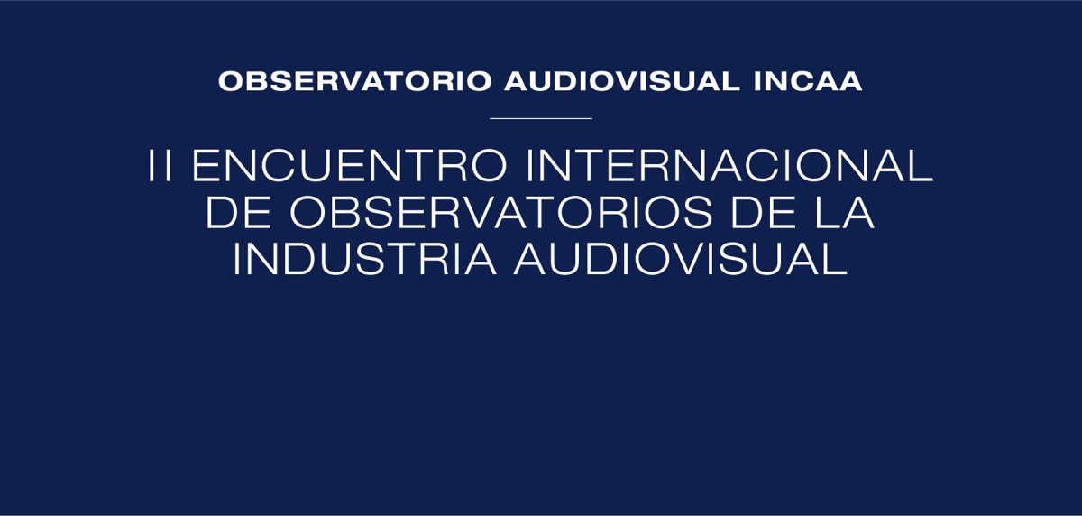II Encuentro de Internacional de observatorios de la Industria Audiovisual