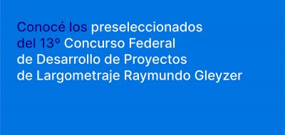 Conocé los proyectos preseleccionados del 13 concurso Raymundo Gleyzer
